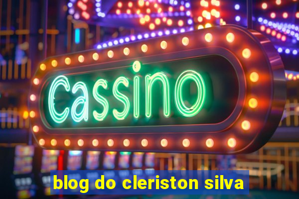 blog do cleriston silva